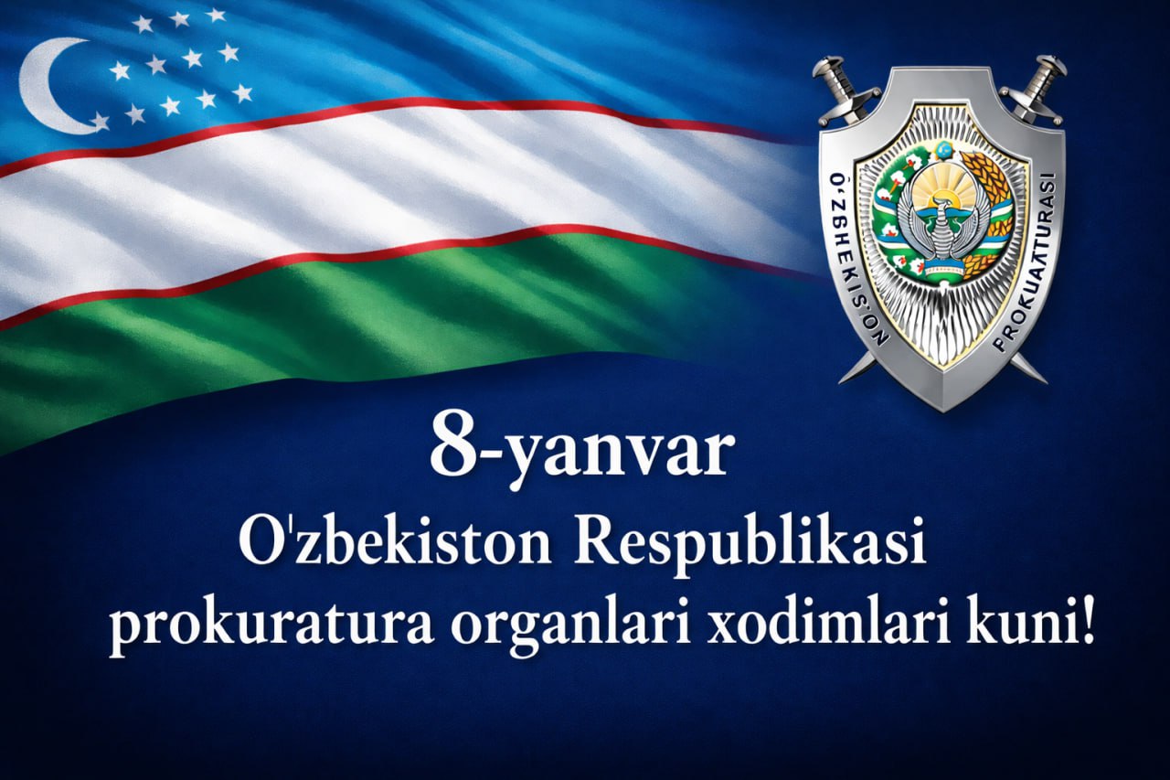 8-yanvar — O‘zbekiston Respublikasi Prokuratura xodimlari kuni